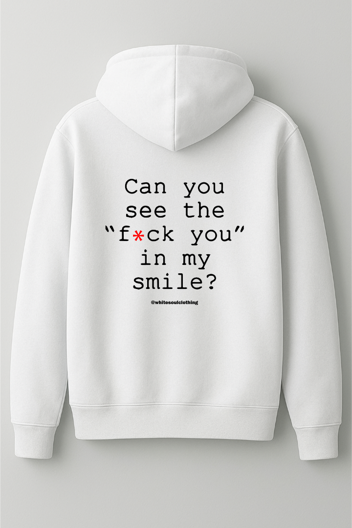 Can you see the fuck you in my smile hoodie